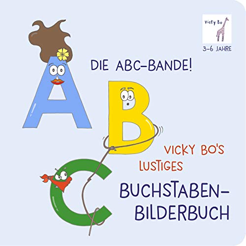 Die ABC-Bande! Vicky Bo's lustiges Buchstaben-Bilderbuch ab 3 Jahre von Vicky Bo Verlag GmbH